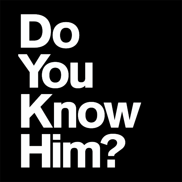 Do You Know Him Wholehearted Men